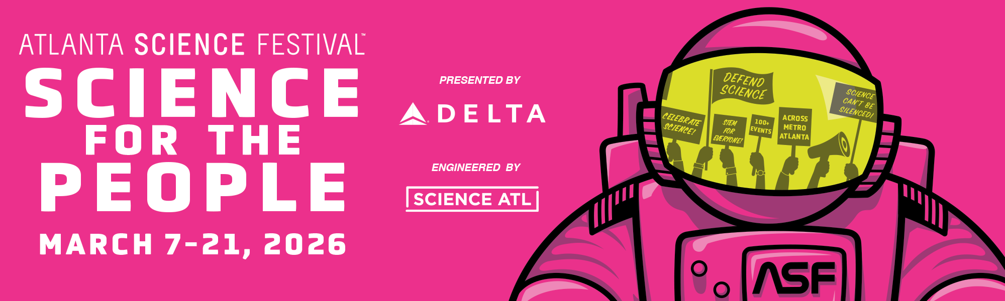 Atlanta Science Festival: Science for the People | March 7–21, 2026 | Presented by Delta | Engineered by Science ATL